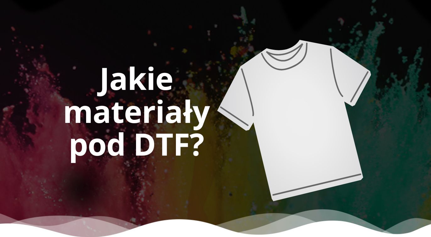 jakie materiały pod dtf
