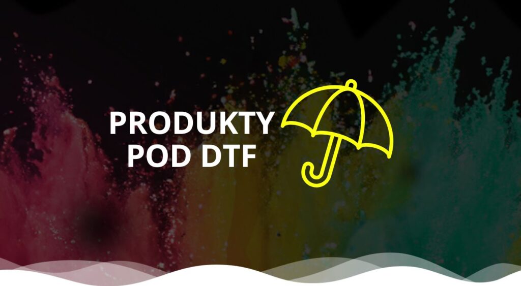 Na jakich produktach można użyć druku DTF?