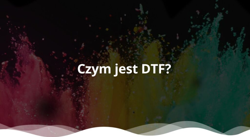 Czym jest druk DTF