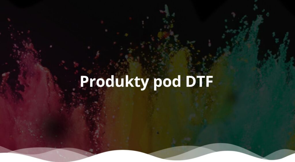 Na jakich materiałach można wykonać transfer DTF?